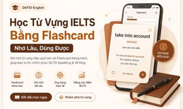 Học từ vựng IELTS bằng flashcard giúp nhớ lâu, ôn tập khoa học và áp dụng hiệu quả vào Speaking, Writing. Phù hợp từ band 4.5 đến 7.0.