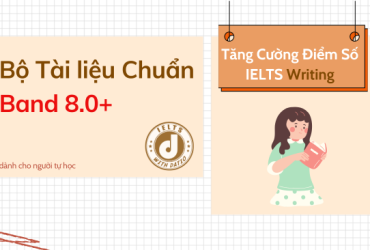 Cách học IELTS Writing như thế nào ? Bộ Tài liệu IELTS Writing Band 8.0+