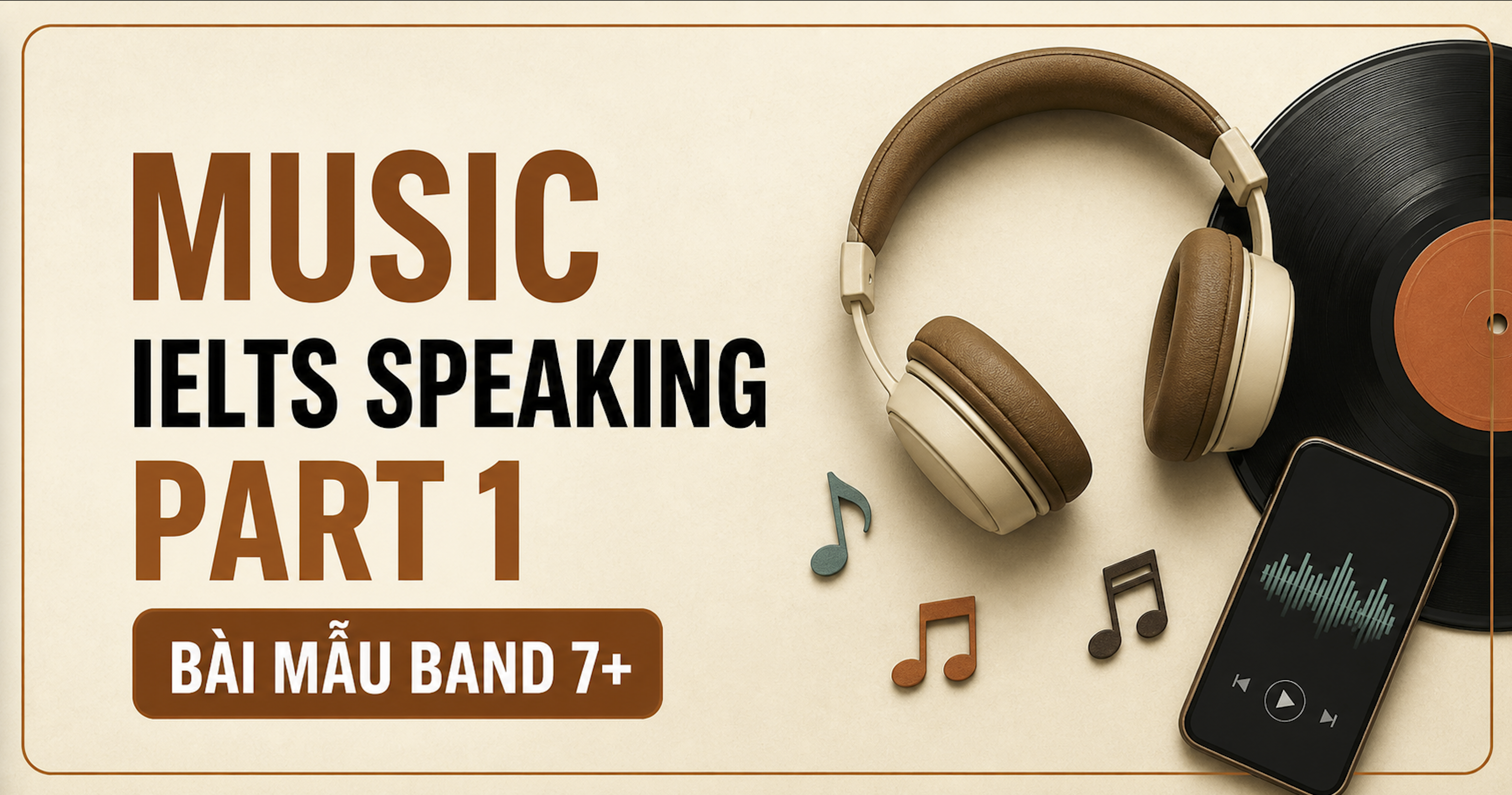 Music IELTS Speaking Part 1 bài mẫu Band 7+