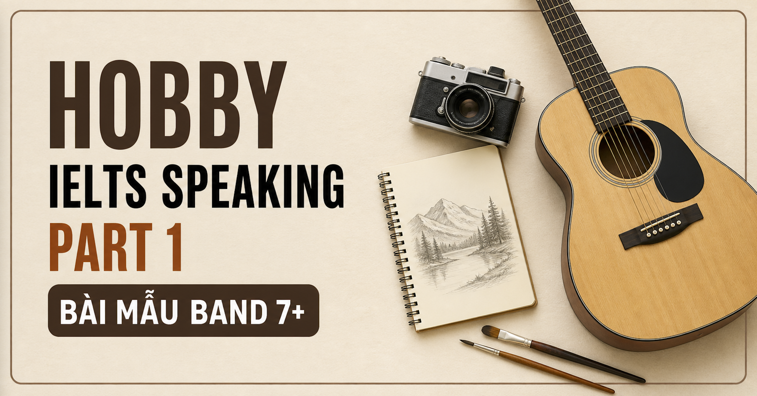 Hobby IELTS Speaking Part 1 bài mẫu Band 7+