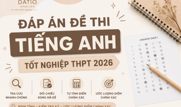 Tra cứu đáp án đề thi tiếng Anh tốt nghiệp THPT 2026, cách đối chiếu mã đề, tự tính điểm chính xác và định hướng ôn tiếng Anh, IELTS sau kỳ thi.