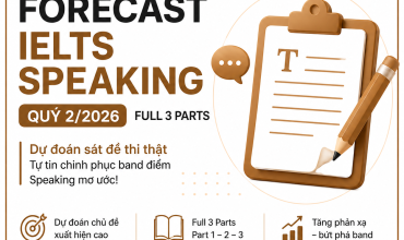 Forecast IELTS Speaking 2026, Full Bộ Dự Đoán Quý 2 (T5–8/2026)