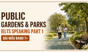 Public gardens and parks IELTS Speaking Part 1 bài mẫu Band 7+