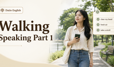 Walking IELTS Speaking Part 1 bài mẫu Band 7 và từ vựng chủ đề đi bộ